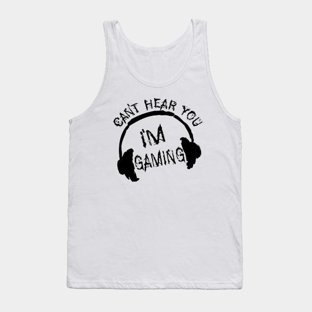 Can't Hear You I'm Gaming Vintage Tank Top by UranusArts